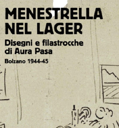 Scopri di più sull'articolo Bolzano. Città della Memoria, „Menestrella del Lager“ – disegni e filastrocche di Aura Pasa alla Galleria Civica di Bolzano